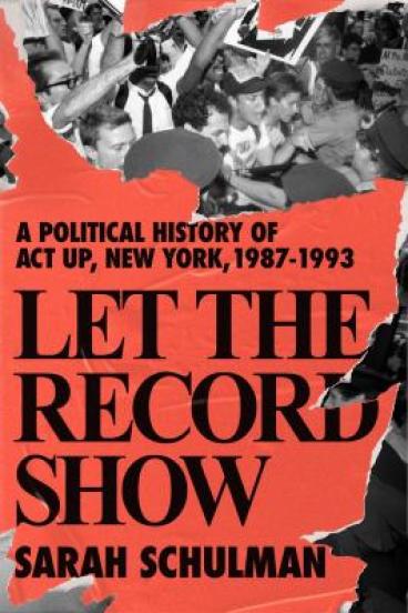 Let the Record Show by Sarah Schulman