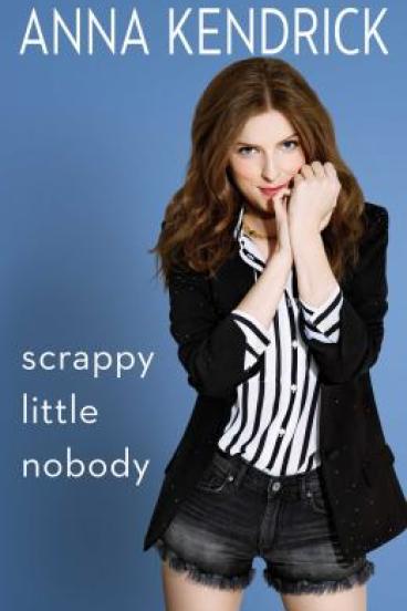 Scrappy Little Nobody by Anna Kendrick
