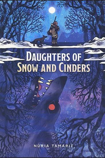 book cover for Daughters of Snow and Cinders, featuring a comic style illustration of a figure in a parka with a pack and a dog or wolf beside them, standing in a snowy forest landscape at night, about to cross a stream, or perhaps the far side of a pond.  A moon shines above through tree branches and a giant red-eyed wolf lurks, toothful mouth wide, in the reflection in the water, reflected stars and trees all around it.