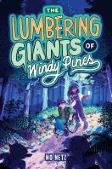 book cover for the Lumbering Giants of Windy Pines, featuring a comic style illustration of two kids making their way through the forest at night.  One, with short dark hair and pale complexion pushes themself in a wheelchair, while the other, black with shoulder-length braids and wearing glasses, walks behind and holds up a lit cell phone. Shadowy goblin-like figures with horns lurk in the bushes in the foreground.