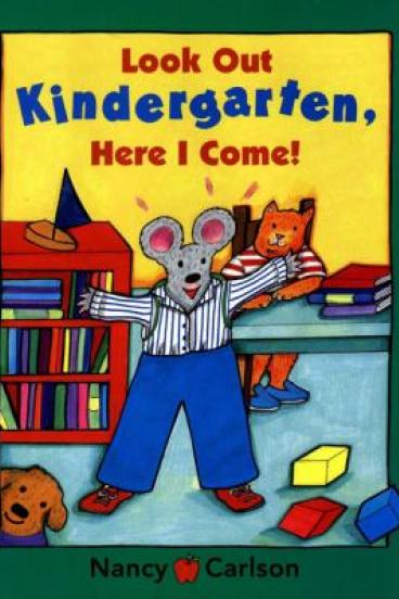 Look Out Kindergarten, Here I Come! by Nancy Carlson