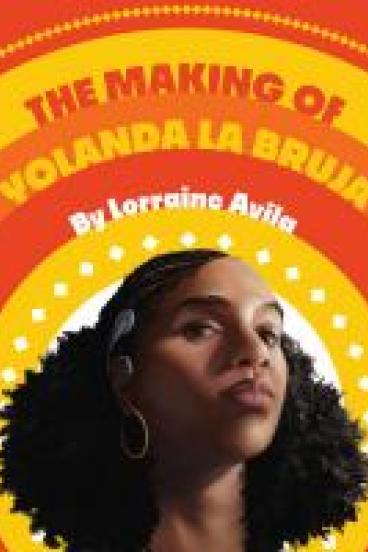 book cover for The Making of Yolanda la Bruja, featuring a background of concentric orange and yellow curves radiating out from a realistically illustrated portrait of a black teen with a determined expression and natural hair pulled back with a headband