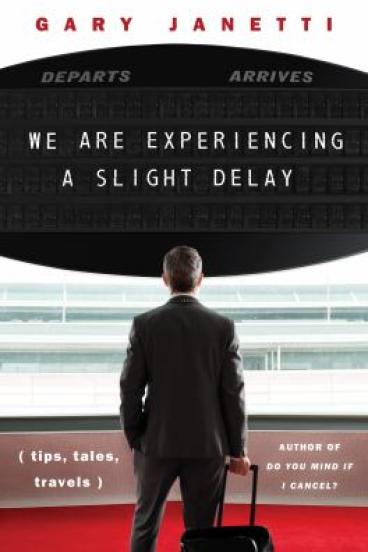 We Are Experiencing a Slight Delay by Gary Janetti