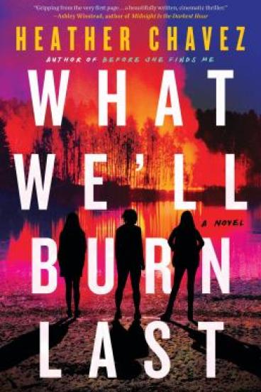 What We'll Burn Last by Heather Chavez