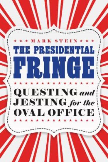 The Presidential Fringe by Mark Stein