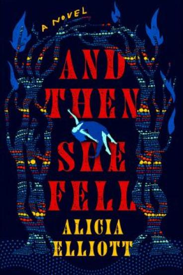 And Then She Fell by Alicia Elliott