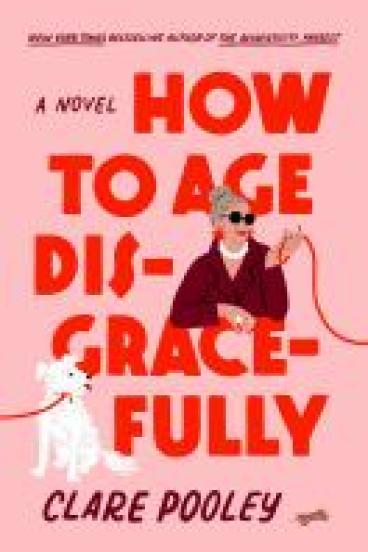 book cover for How to Age Gracefully, featuring a pink background, large reddish text for the title, and an illustration of an older woman with fashionable sunglasses and pearls perching her arms over the text of the title while holding a red dog leash that extends off the page.  It returns on the other side of the page, attached to a white dog that sits below her.