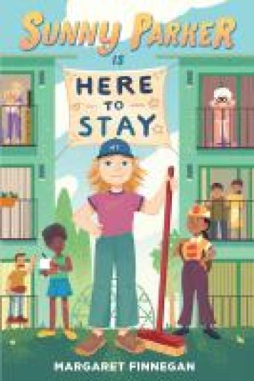 book cover for Sunny Parker is Here to Stay, featuring an illustration of a blonde kid in a baseball cap standing determinedly with a push broom, behind them rise two apartment buildings with neighbors visible in three floors of open doors, 