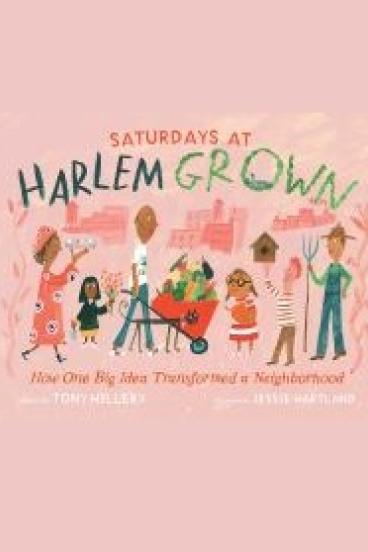 Book cover for Harlem Grown, featuring a pink background and an illustration of various kids and adults with gardening equipment, and city buildings in the background